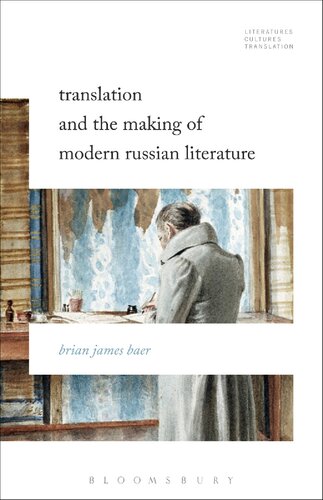 Translation And The Making Of Modern Russian Literature Brian James Baer