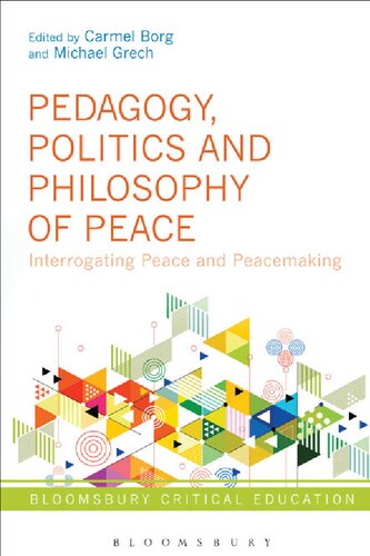 Pedagogy Politics And Philosophy Of Peace Interrogating Peace And Peacemaking Carmel Borg Michael Grech