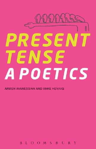 Present Tense A Poetics Armen Avanessian Anke Hennig Nils F Schott Daniel Hendrickson