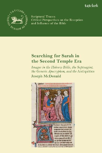 Searching For Sarah In The Second Temple Era Images In The Hebrew Bible The Septuagint The Genesis Apocryphon And The Antiquities Joseph Mcdonald