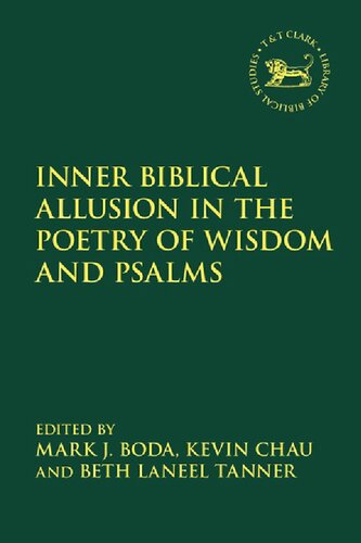 Inner Biblical Allusion In The Poetry Of Wisdom And Psalms Mark J Boda Kevin Chau Beth Laneel Tanner Editors