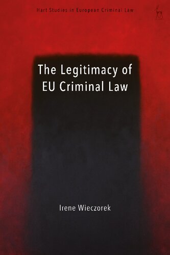 The Legitimacy Of Eu Criminal Law Irene Wieczorek