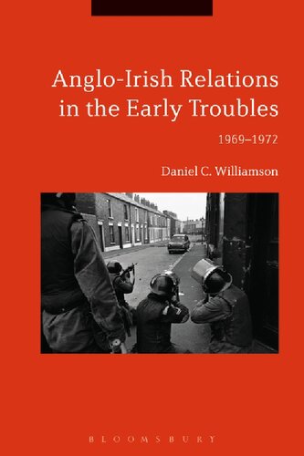 Angloirish Relations In The Early Troubles 19691972 Daniel C Williamson