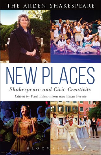 New Places Shakespeare And Civic Creativity Paul Edmondson Ewan Fernie Editors