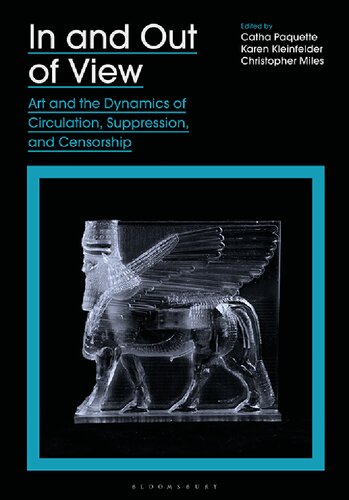In And Out Of View Art And The Dynamics Of Circulation Suppression And Censorship Catha Paquette Karen Kleinfelder Christopher Miles Editor