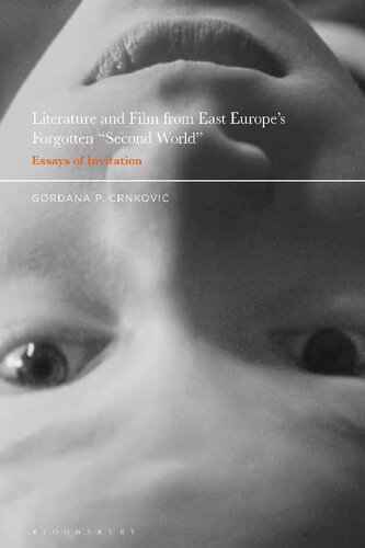 Literature And Film From East Europes Forgotten Second World Essays Of Invitation Gordana P Crnkovi