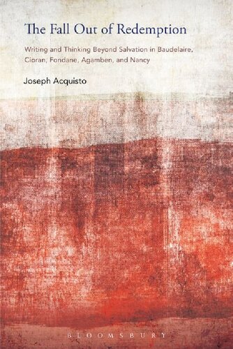 The Fall Out Of Redemption Writing And Thinking Beyond Salvation In Baudelaire Cioran Fondane Agamben And Nancy Joseph Acquisto
