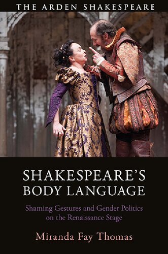 Shakespeares Body Language Shaming Gestures And Gender Politics On The Renaissance Stage Miranda Fay Thomas