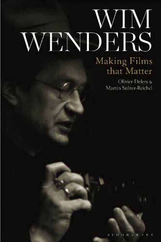 Wim Wenders Making Films That Matter Olivier Delers Martin Sulzerreichel