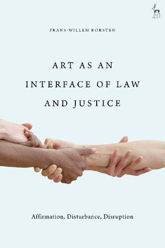 Art As An Interface Of Law And Justice Affirmation Disturbance Disruption Franswillem Korsten