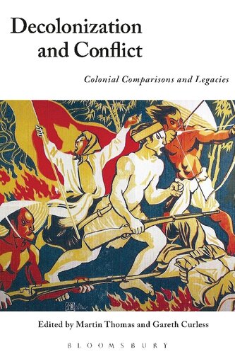 Decolonization And Conflict Martin Thomas Gareth Curless