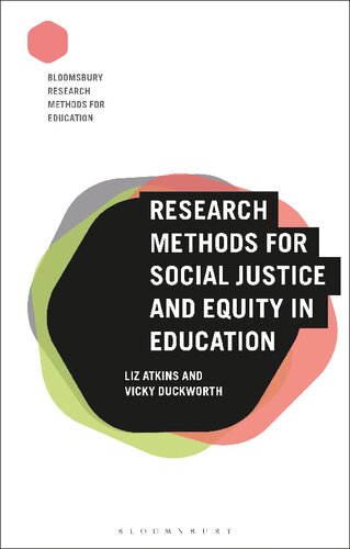 Research Methods For Social Justice And Equity In Education Liz Atkins Vicky Duckworth