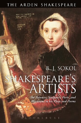 Shakespeares Artists The Painters Sculptors Poets And Musicians In His Plays And Poems Bj Sokol