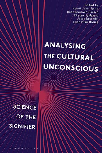 Analyzing The Cultural Unconsciousanalyzing The Cultural Unconscious Science Of The Signifier Brian Benjamin Hansen Kirsten Hyldgaard Jakob Rosendal Lilian Munk Rsing
