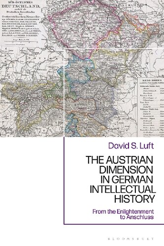 The Austrian Dimension In German Intellectual History From The Enlightenment To Anschluss David S Luft