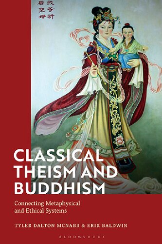 Classical Theism And Buddhism Connecting Metaphysical And Ethical Systems Tyler Dalton Mcnabb Erik Baldwin