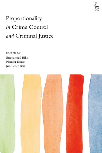 Proportionality In Crime Control And Criminal Justice 1st Edition Emmanouil Billis Nandor Knust Jon Petter Rui