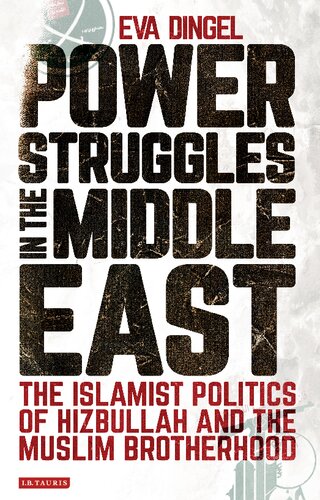 Power Struggles In The Middle East The Islamist Politics Of Hizbullah And The Muslim Brotherhood Eva Dingel