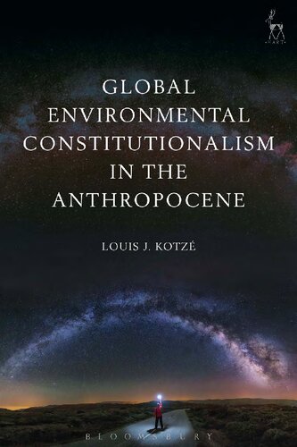 Global Environmental Constitutionalism In The Anthropocene Louis J Kotz