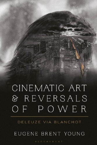 Cinematic Art And Reversals Of Power Deleuze Via Blanchot Eugene Brent Young