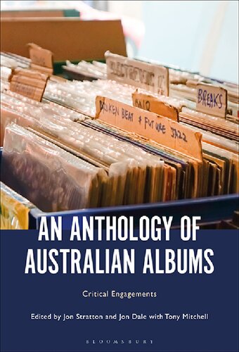 An Anthology Of Australian Albums Critical Engagements Jon Stratton Jon Dale Tony Mitchelleditors
