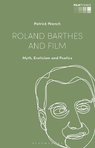 Roland Barthes And Film Myth Eroticism And Poetics Patrick Ffrench