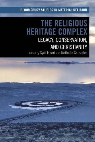 The Religious Heritage Complex Legacy Conservation And Christianity Cyril Isnart Nathalie Cerezales Editors