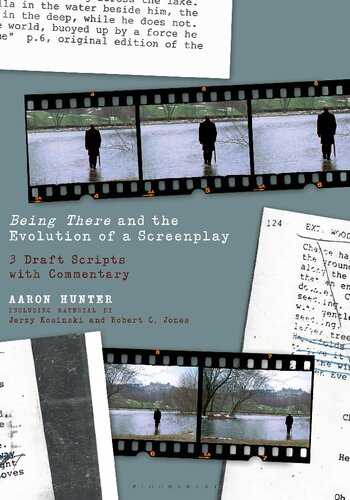 Being There And The Evolution Of A Screenplay 3 Draft Scripts With Commentary Aaron Hunter