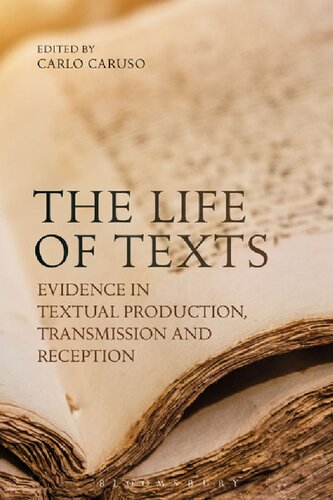 The Life Of Texts Evidence In Textual Production Transmission And Reception Carlo Caruso Editor