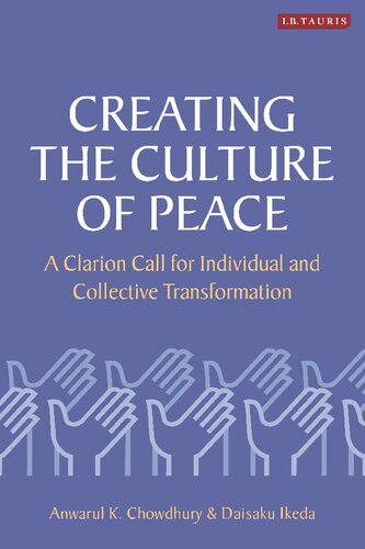 Creating The Culture Of Peace A Clarion Call For Individual And Collective Transformation Anwarul K Chowdhury Daisaku Ikeda