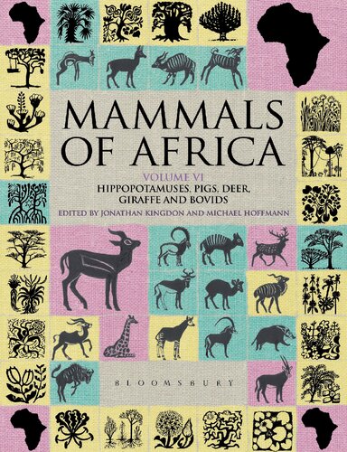 Mammals Of Africa Volume Vi Pigs Hippopotamuses Chevrotain Giraffes Deer And Bovids Jonathan Kingdon Michael Hoffmann Editors
