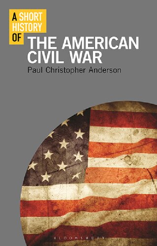 A Short History Of The American Civil War Paul Christopher Anderson