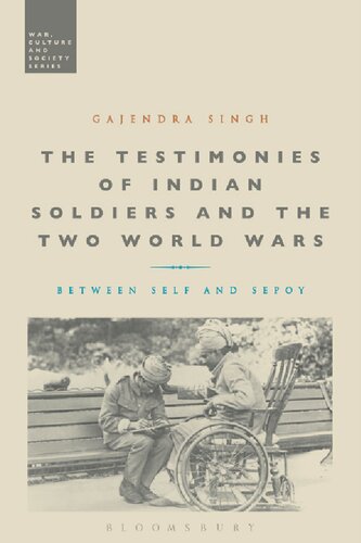 The Testimonies Of Indian Soldiers And The Two World Wars Between Self And Sepoy Gajendra Singh
