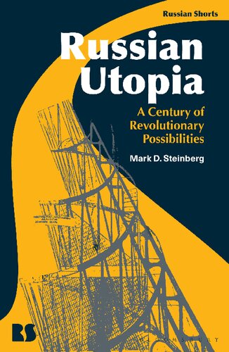 Russian Utopia A Century Of Revolutionary Possibilities Mark D Steinberg