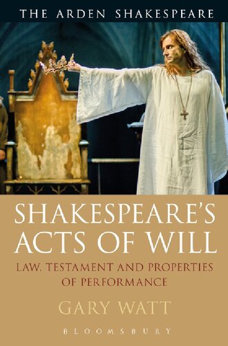 Shakespeares Acts Of Will Law Testament And Properties Of Performance Gary Watt