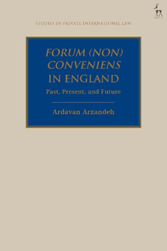 Forum Non Conveniens In England Past Present And Future Ardavan Arzandeh Editor