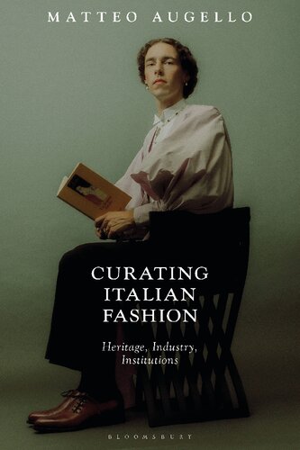 Curating Italian Fashion Heritage Industry Institutions Matteo Augello