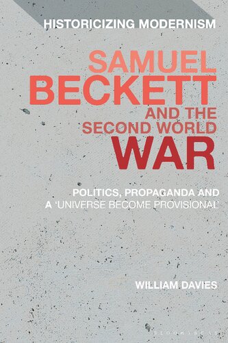 Samuel Beckett And The Second World War Politics Propaganda And A Universe Become Provisional William Davies