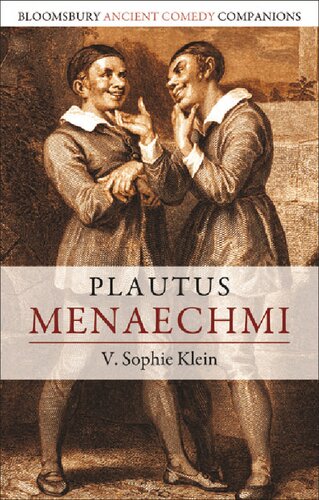 Plautus Menaechmi Bloomsbury Ancient Comedy Companions 1st Edition V Sophie Klein