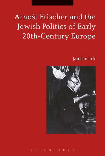 Arnot Frischer And The Jewish Politics Of Early 20thcentury Europe Jan Lnek