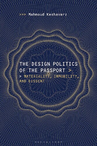 The Design Politics Of The Passport Materiality Immobility And Dissent Mahmoud Keshavarz