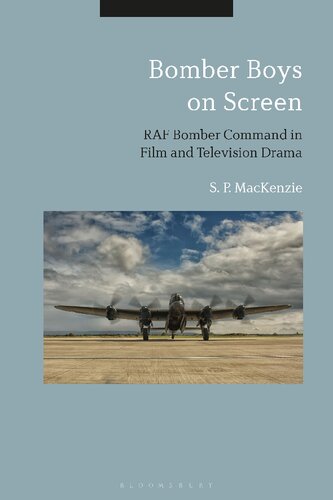 Bomber Boys On Screen Raf Bomber Command In Film And Television Drama S P Mackenzie