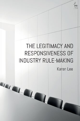 The Legitimacy And Responsiveness Of Industry Rulemaking Karen Lee