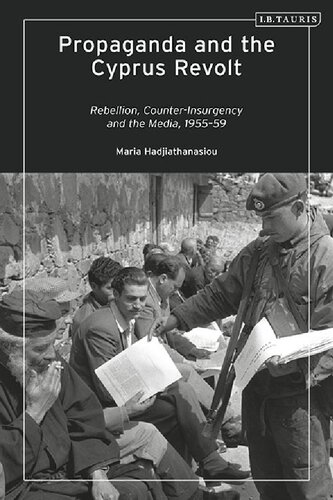 Propaganda And The Cyprus Revolt Rebellion Counterinsurgency And The Media 195559 Maria Hadjiathanasiou