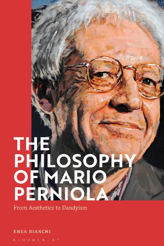 The Philosophy Of Mario Perniola From Aesthetics To Dandyism Enea Bianchi