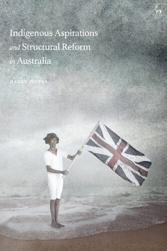 Indigenous Aspirations And Structural Reform In Australia Harry Hobbs