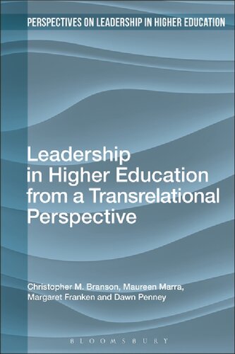 Leadership In Higher Education From A Transrelational Perspective Christopher M Branson Maureen Marra Margaret Franken Dawn Penney
