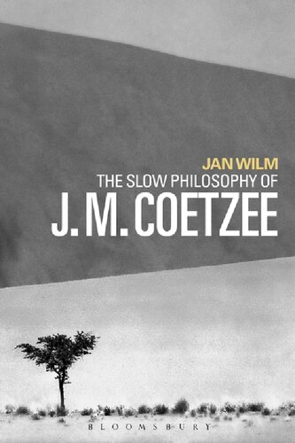 The Slow Philosophy Of J M Coetzee Jan Wilm