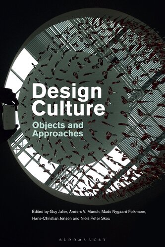 Design Culture Objects And Approaches Guy Julier Anders V Munch Mads Nygaard Folkmann Hanschristian Jensen Niels Peter Skou Editors