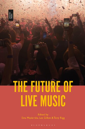 The Future Of Live Music Ewa Mazierska Les Gillon Tony Rigg Editors